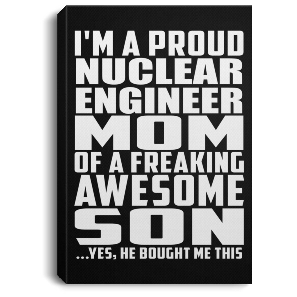 Proud Nuclear Engineer Mom Of Awesome Son - Canvas Portrait