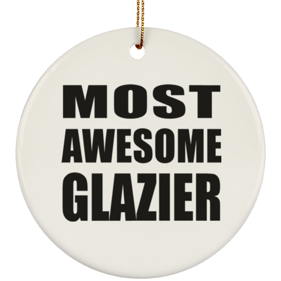 Most Awesome Glazier - Circle Ornament