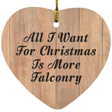 All I Want For Christmas Is More Falconry - Heart Ornament C