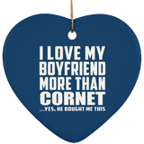 I Love My Boyfriend More Than Cornet - Heart Ornament