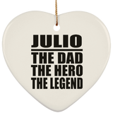 Julio The Dad The Hero The Legend - Heart Ornament