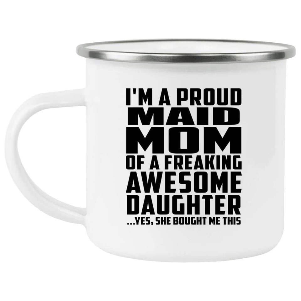 Proud Maid Mom Of Awesome Daughter - 12oz Camping Mug