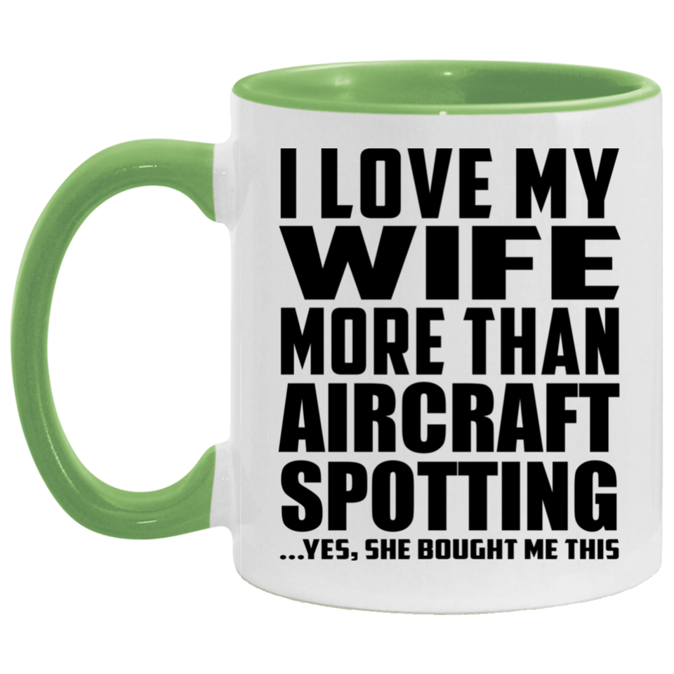 I Love My Wife More Than Aircraft Spotting - 11oz Accent Mug Green