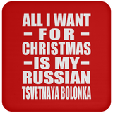 All I Want For Christmas Is My Russian Tsvetnaya Bolonka - Coaster