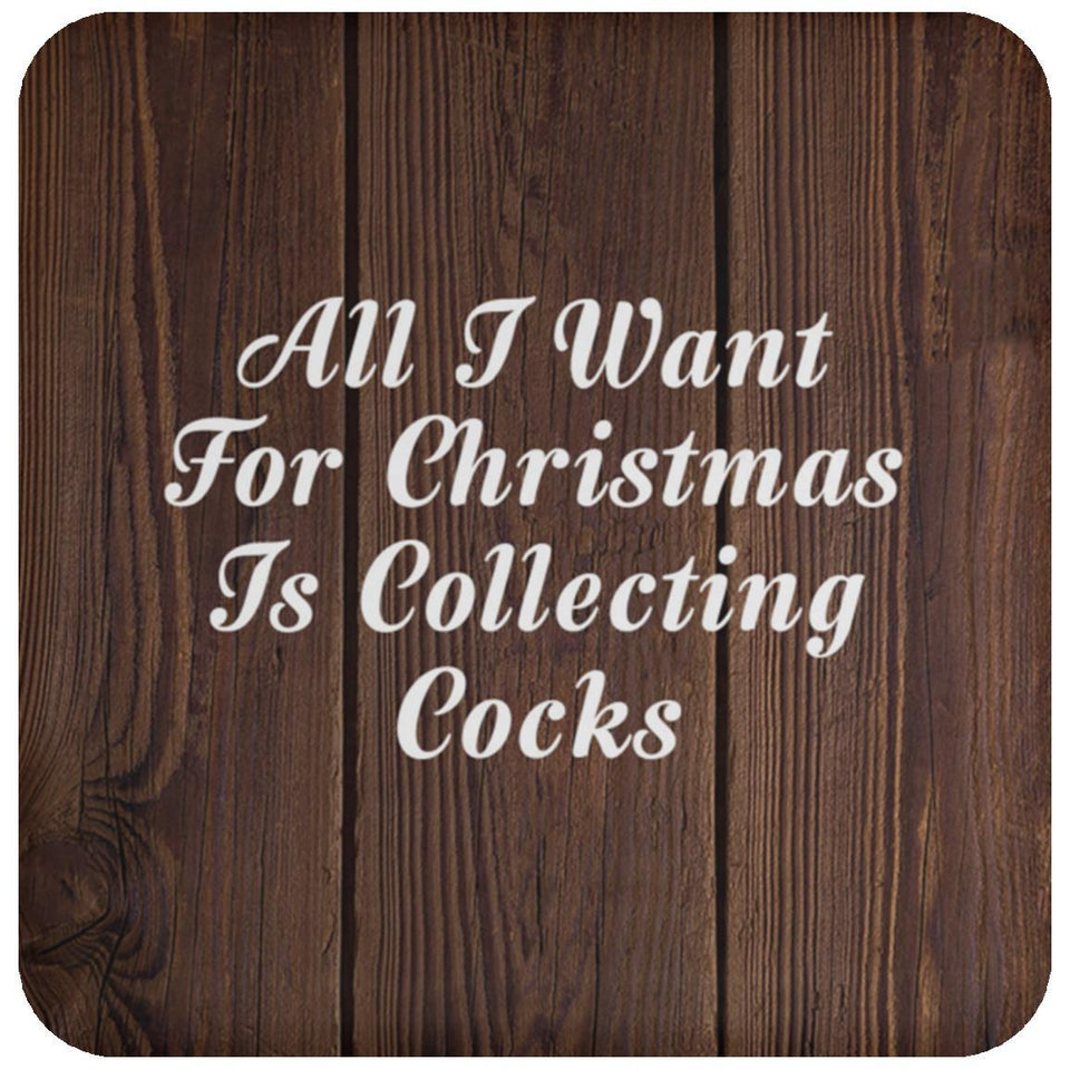 All I Want For Christmas Is Collecting Cocks - Drink Coaster D