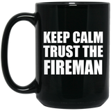 Keep Calm and Trust The Fireman - 15oz Coffee Mug Black