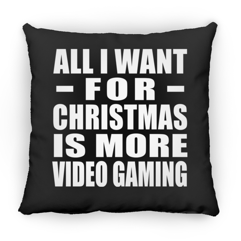 All I Want For Christmas Is More Video Gaming - Throw Pillow Black