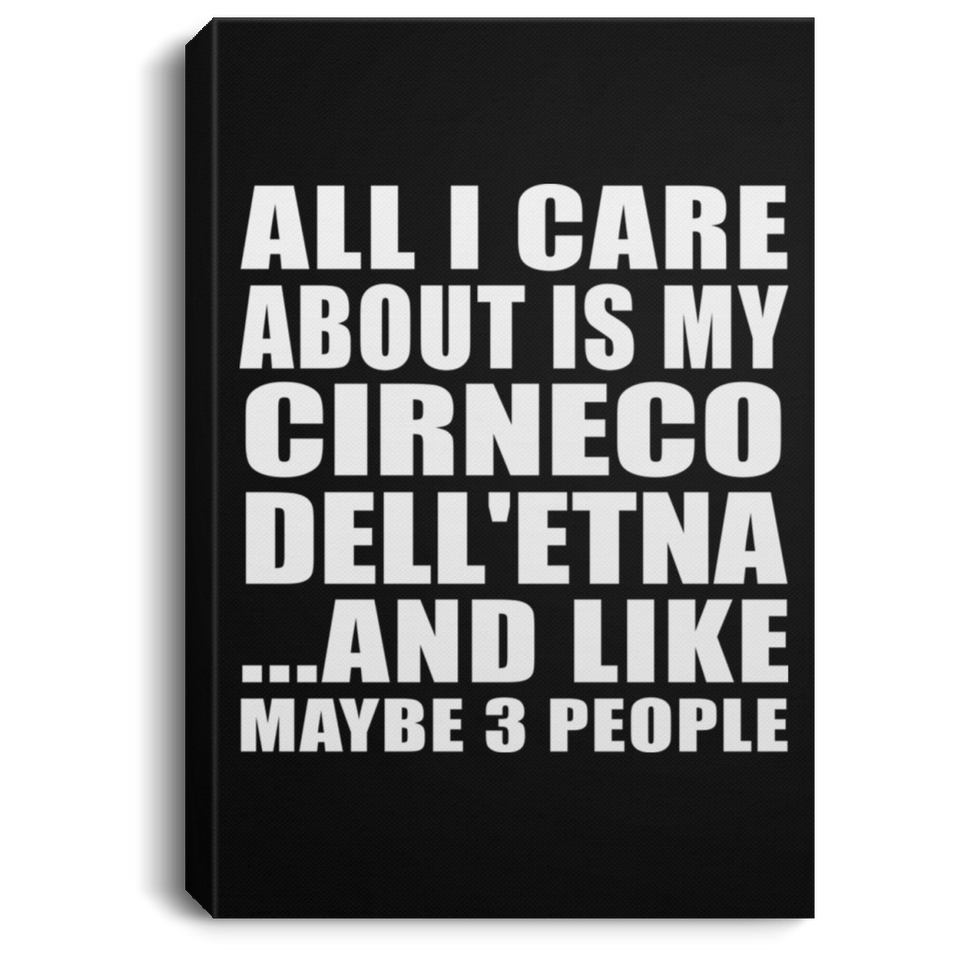All I Care About Is My Cirneco Dell'etna - Canvas Portrait