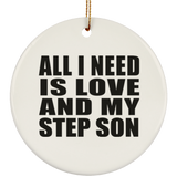 All I Need Is Love And My Step Son - Circle Ornament