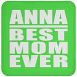 Anna Best Mom Ever - Drink Coaster