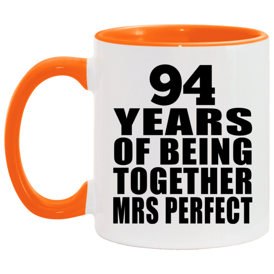 94th Anniversary 94 Years Of Being Mrs Perfect - 11oz Accent Mug Orange