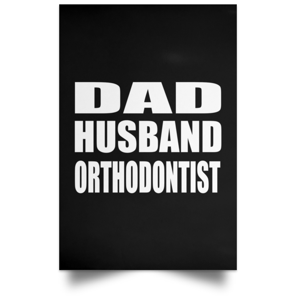 Dad Husband Orthodontist - Poster Portrait