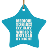 Medical Technologist By Day World's Best Dad By Night - Star Ornament