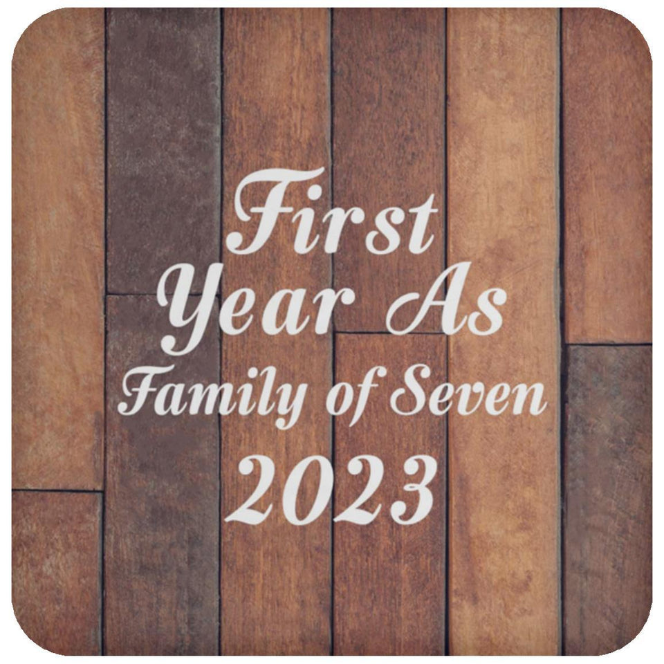 First Year As Family Of Seven 2023 - Drink Coaster E