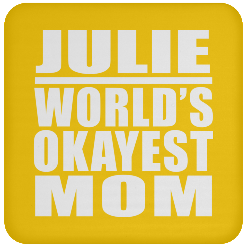 Julie World's Okayest Mom - Drink Coaster