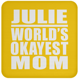 Julie World's Okayest Mom - Drink Coaster