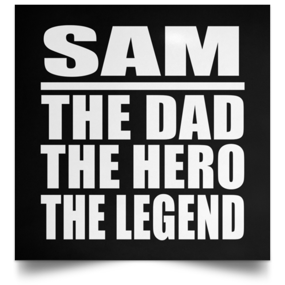 Sam The Dad The Hero The Legend - Poster Square