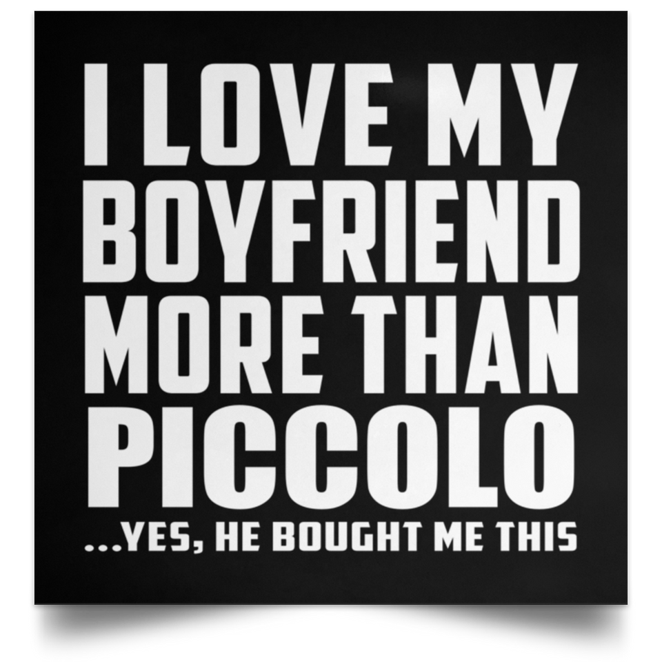 I Love My Boyfriend More Than Piccolo - Poster Square