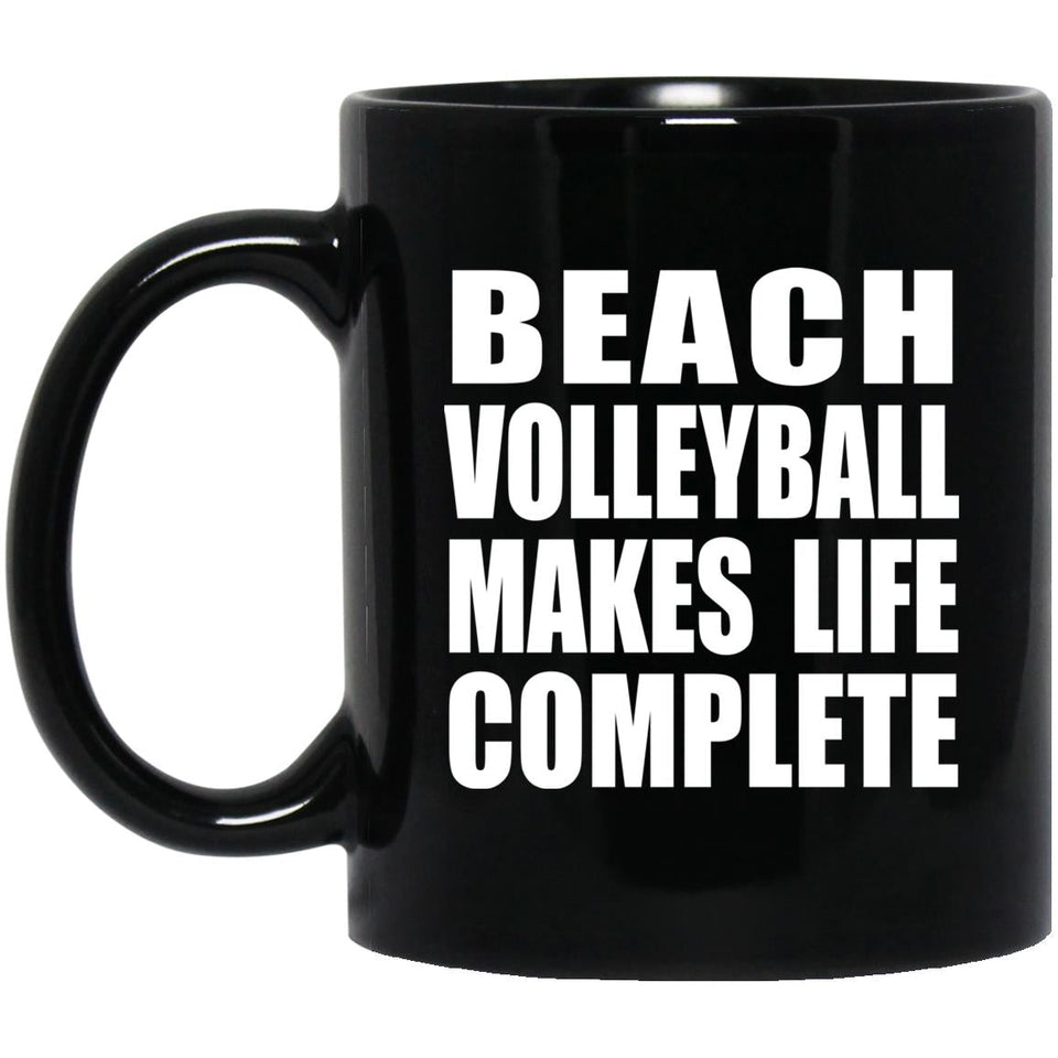Beach Volleyball Makes Life Complete - 11oz Coffee Mug Black