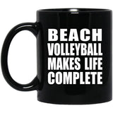 Beach Volleyball Makes Life Complete - 11oz Coffee Mug Black