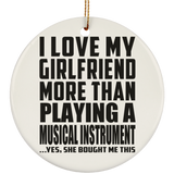 I Love My Girlfriend More Than Playing A Musical Instrument - Circle Ornament