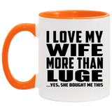 I Love My Wife More Than Luge - 11oz Accent Mug Orange