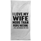 I Love My Wife More Than People Watching - Hand Towel