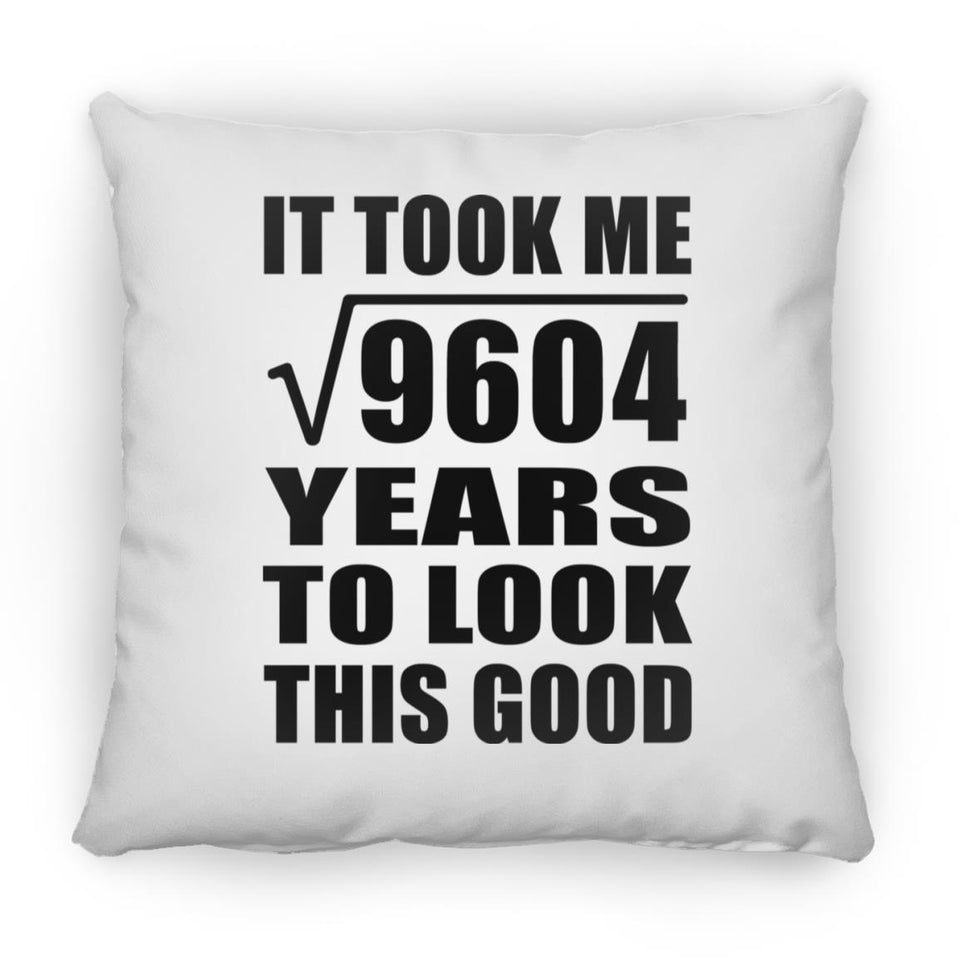 98th Birthday Took Square Root of 9604 Years To Look Good - Throw Pillow