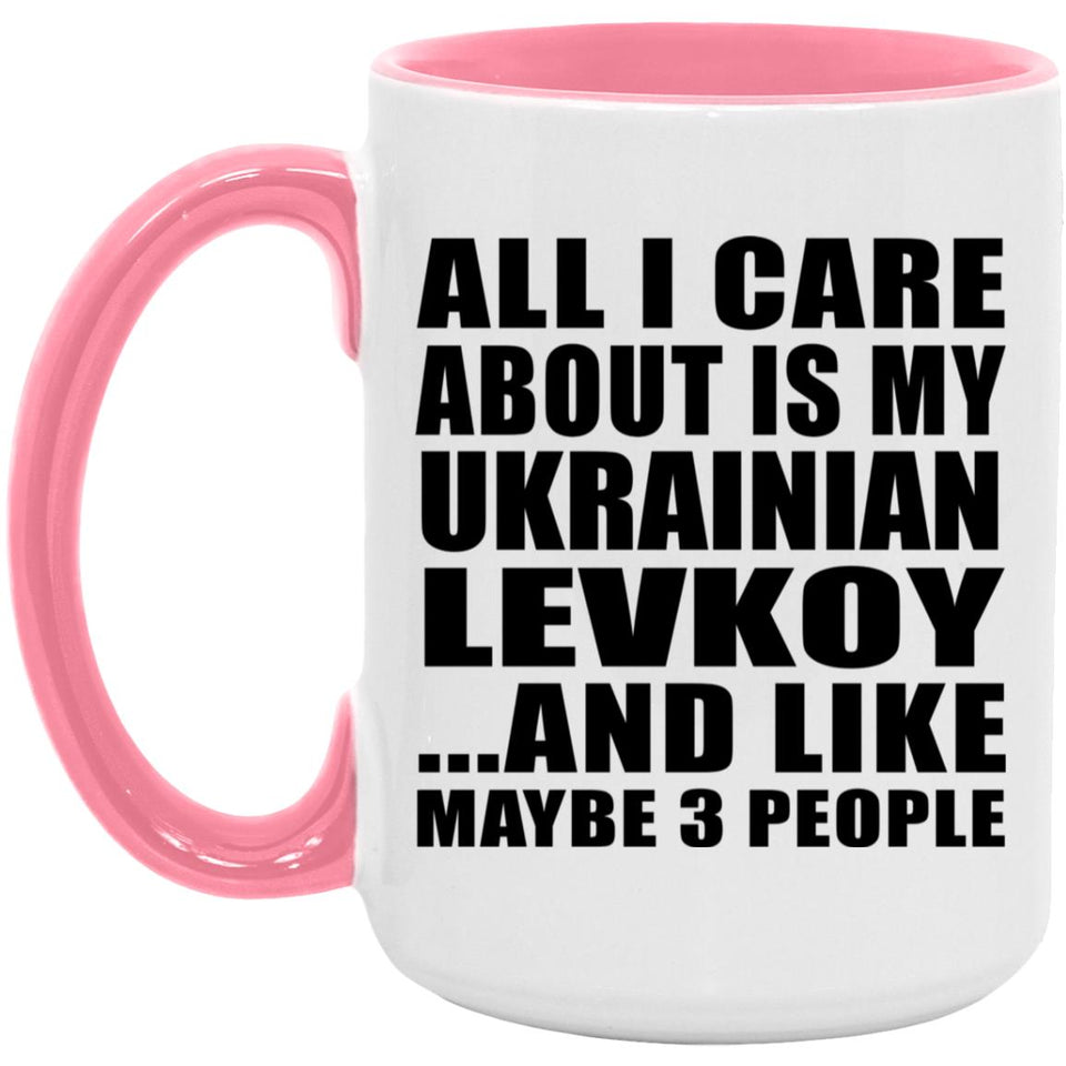 All I Care About Is My Ukrainian Levkoy - 15oz Accent Mug Pink