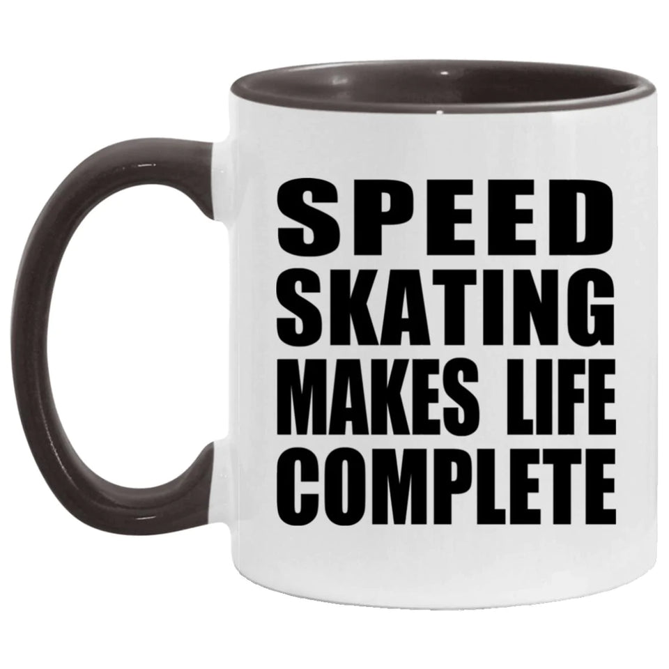 Speed Skating Makes Life Complete - 11oz Accent Mug Black