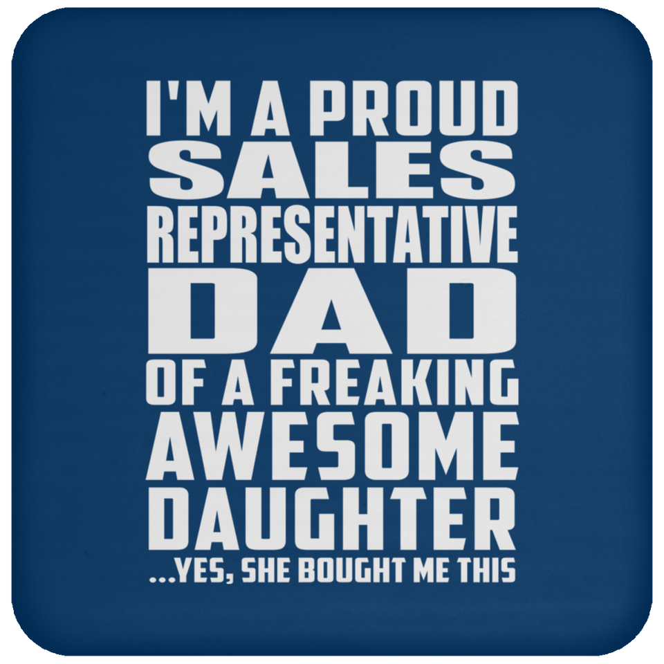Proud Sales Representative Dad Of Awesome Daughter - Drink Coaster