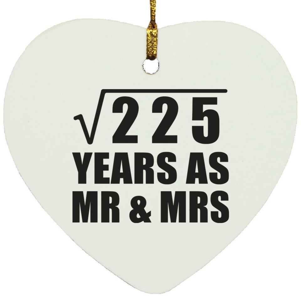 15th Anniversary Square Root of 225 Years As Mr & Mrs - Heart Ornament