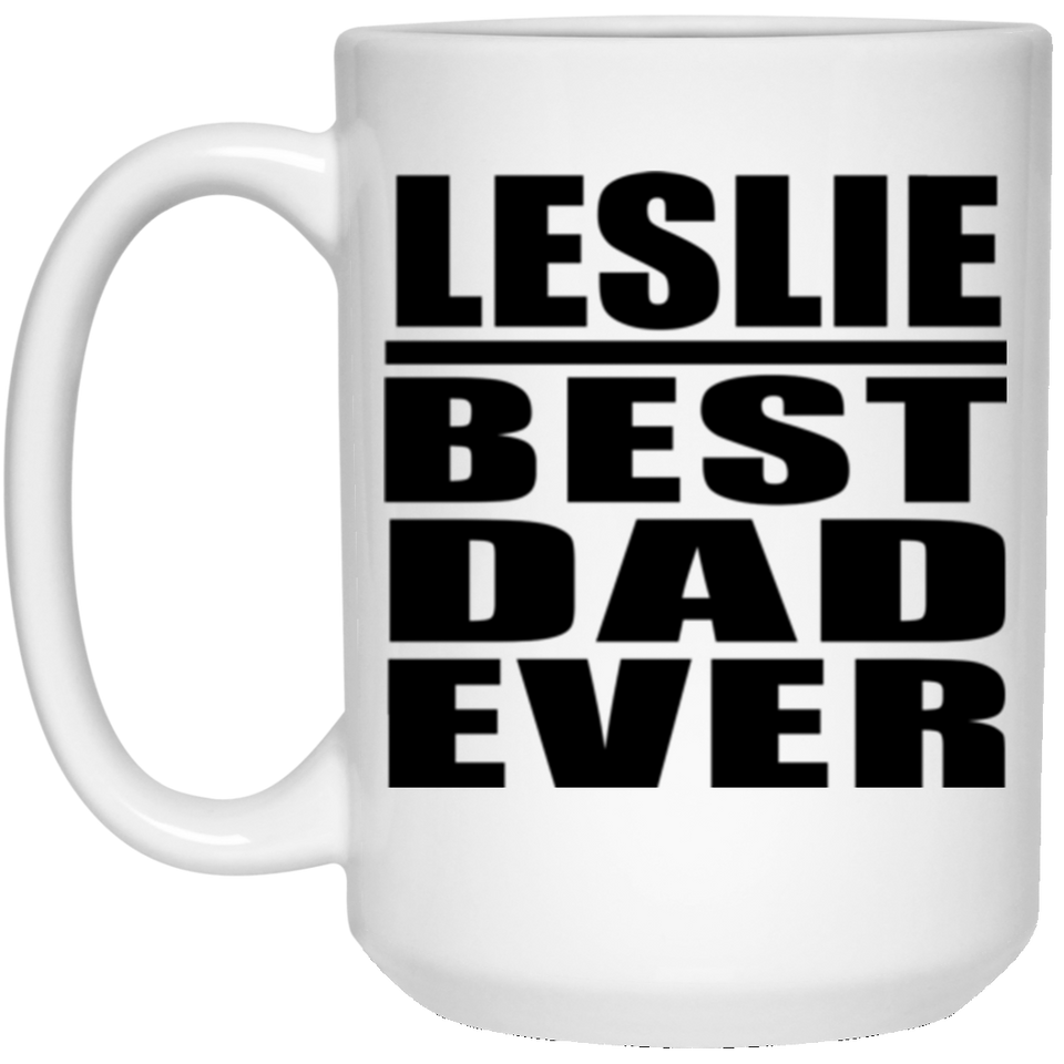 Leslie Best Dad Ever - 15 Oz Coffee Mug