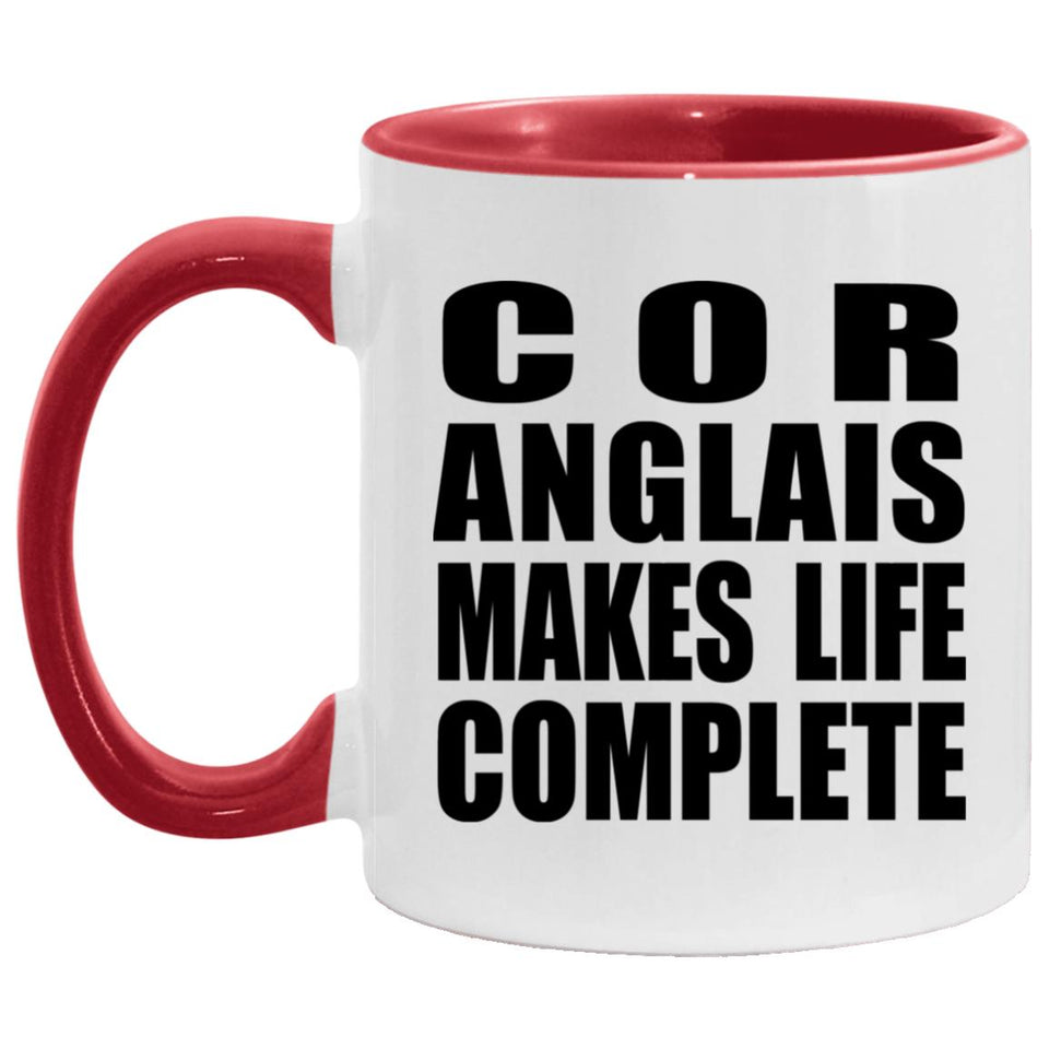 Cor Anglais Makes Life Complete - 11oz Accent Mug Red