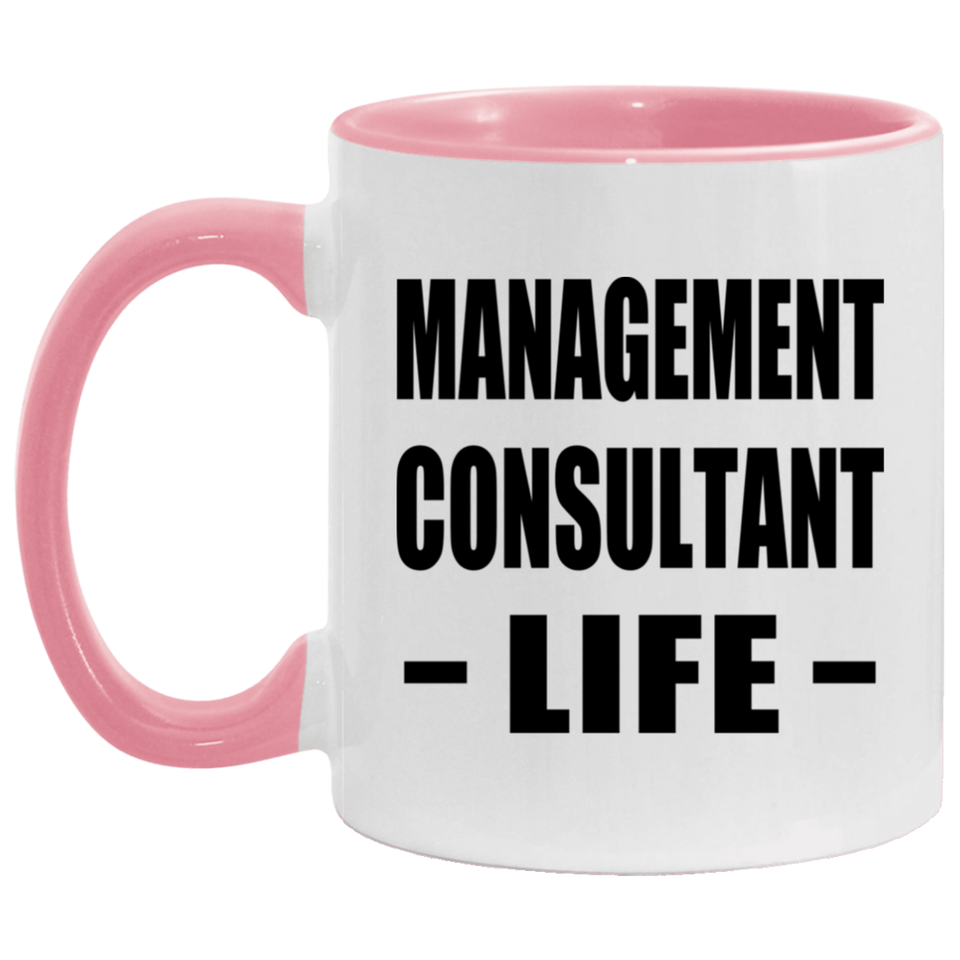 Management Consultant Life - 11oz Accent Mug Pink