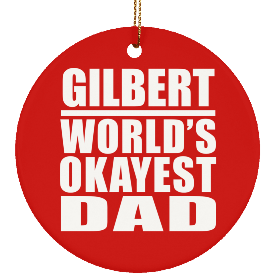 Gilbert World's Okayest Dad - Circle Ornament