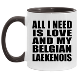 All I Need Is Love And My Belgian Laekenois - 11oz Accent Mug Black