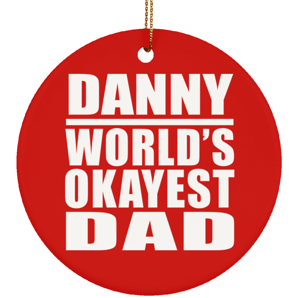 Danny World's Okayest Dad - Circle Ornament