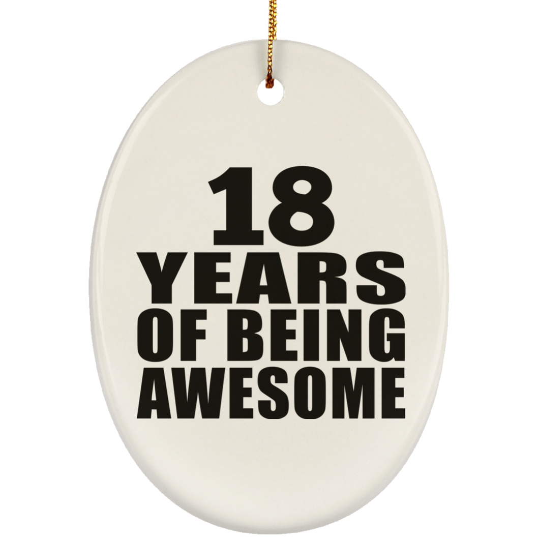 18th Birthday 18 Years Of Being Awesome - Oval Ornament