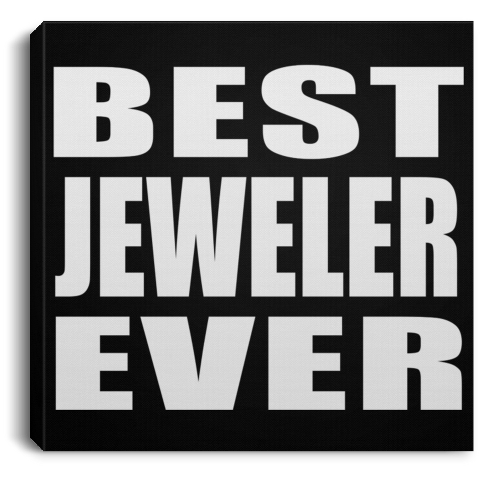 Best Jeweler Ever - Canvas Square