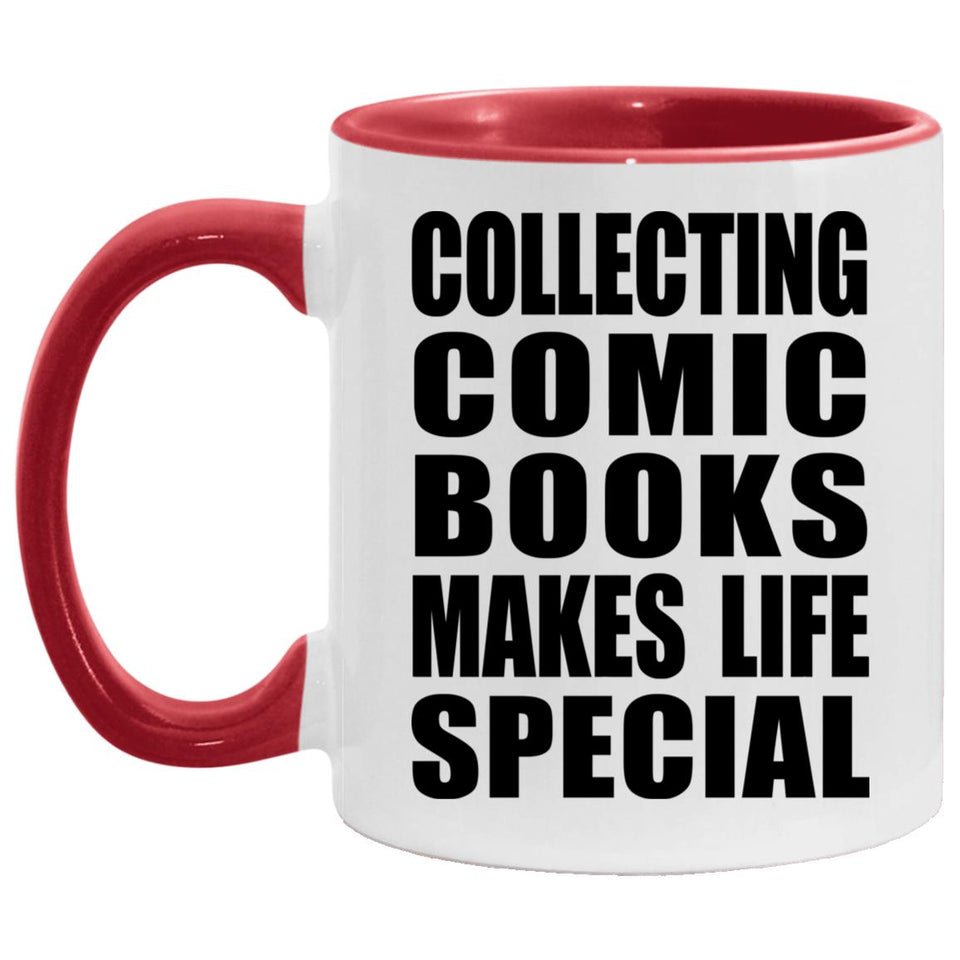 Collecting Comic Books Makes Life Special - 11oz Accent Mug Red