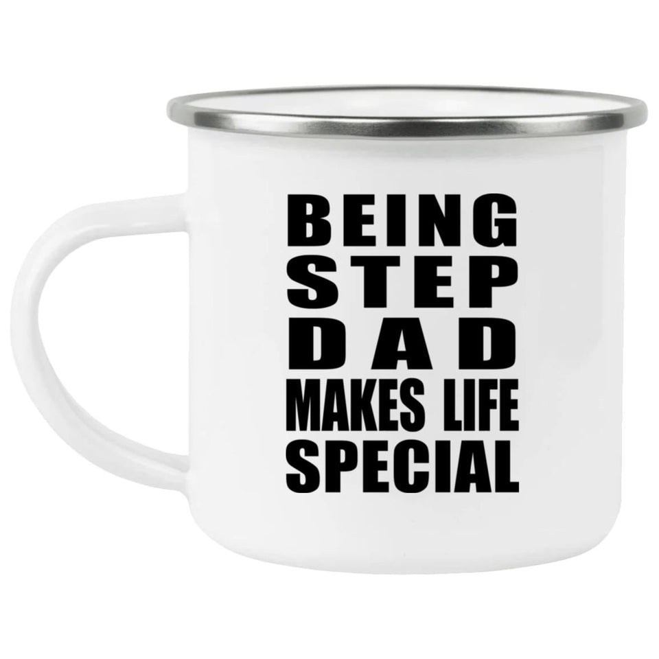 Being Step Dad Makes Life Special - 12oz Camping Mug
