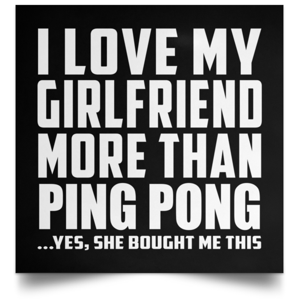 I Love My Girlfriend More Than Ping Pong - Poster Square