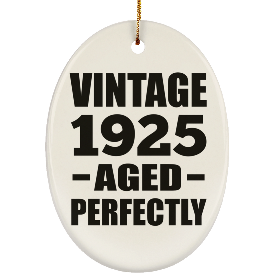 99th Birthday Vintage 1925 Aged Perfectly - Oval Ornament