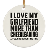 I Love My Girlfriend More Than Cheerleading - Circle Ornament