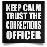 Keep Calm and Trust The Corrections Officer - Poster Square
