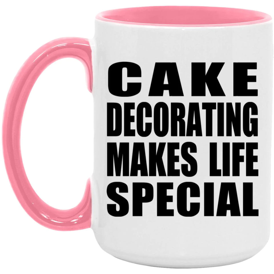 Cake Decorating Makes Life Special - 15oz Accent Mug Pink