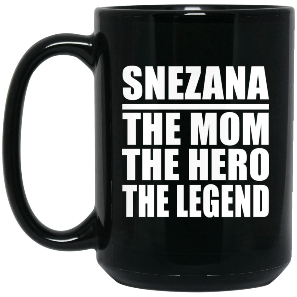 Snezana The Mom The Hero The Legend BM15OZ 15 oz. Black Mug