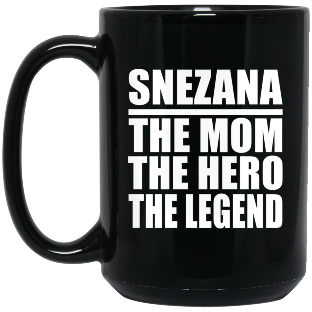 Snezana The Mom The Hero The Legend BM15OZ 15 oz. Black Mug