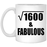 40th Birthday Square Root of 1600 & Fabulous - 11oz Coffee Mug